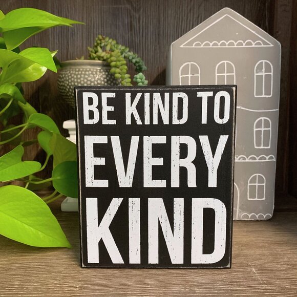 Be Kind To Every Kind Classic Black And White Box Sign, Funny/Rustic/Modern Quo - Picture 1 of 5